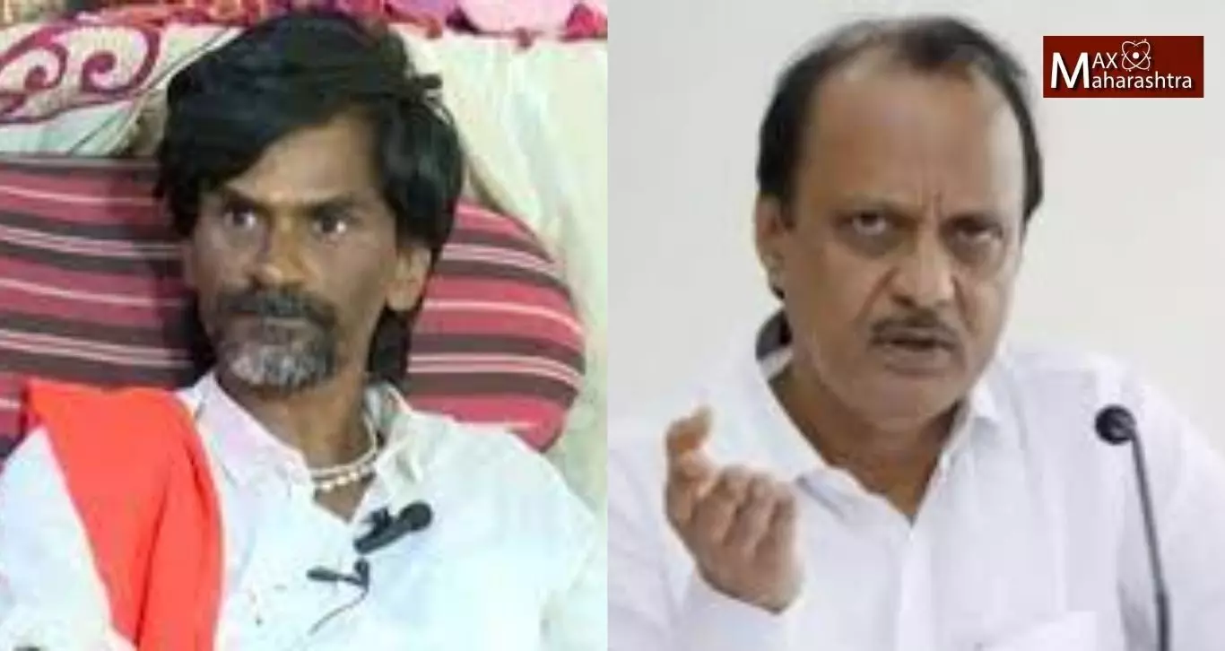 गोरगरिबांचा आक्रोश लक्षात घ्या ; मनोज जरांगेंचं अजित पवारांना आवाहन